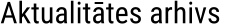 Aktualitātes arhivs